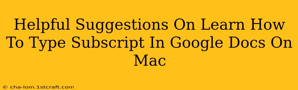 Helpful Suggestions On Learn How To Type Subscript In Google Docs On Mac