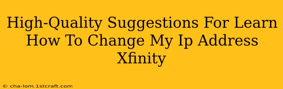 High-Quality Suggestions For Learn How To Change My Ip Address Xfinity