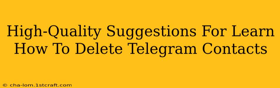 High-Quality Suggestions For Learn How To Delete Telegram Contacts