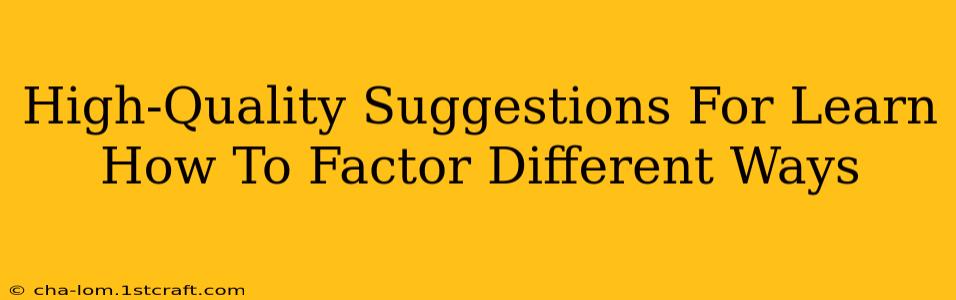 High-Quality Suggestions For Learn How To Factor Different Ways