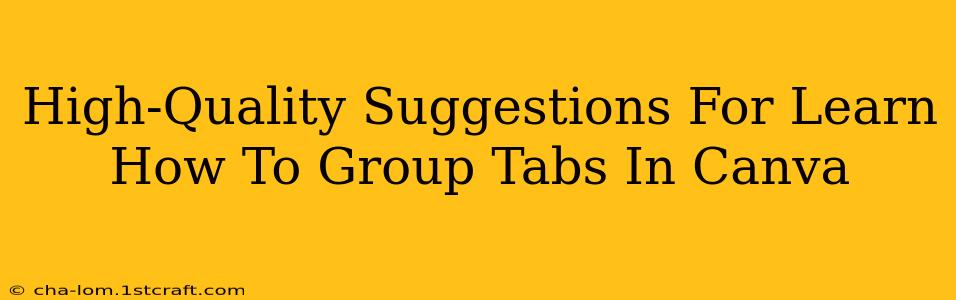 High-Quality Suggestions For Learn How To Group Tabs In Canva