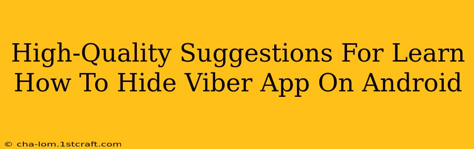 High-Quality Suggestions For Learn How To Hide Viber App On Android