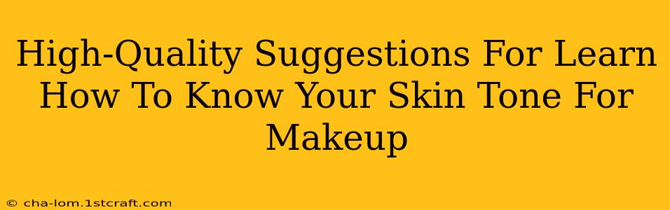 High-Quality Suggestions For Learn How To Know Your Skin Tone For Makeup