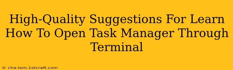 High-Quality Suggestions For Learn How To Open Task Manager Through Terminal