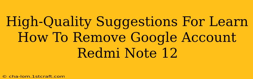 High-Quality Suggestions For Learn How To Remove Google Account Redmi Note 12