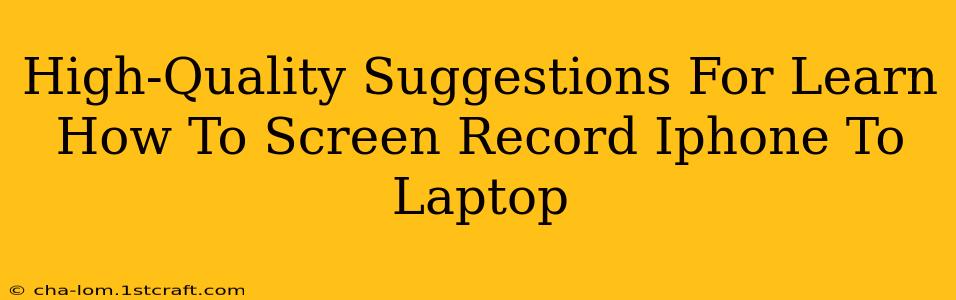 High-Quality Suggestions For Learn How To Screen Record Iphone To Laptop