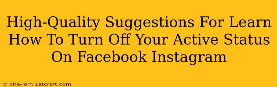 High-Quality Suggestions For Learn How To Turn Off Your Active Status On Facebook Instagram