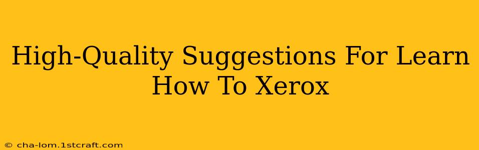 High-Quality Suggestions For Learn How To Xerox