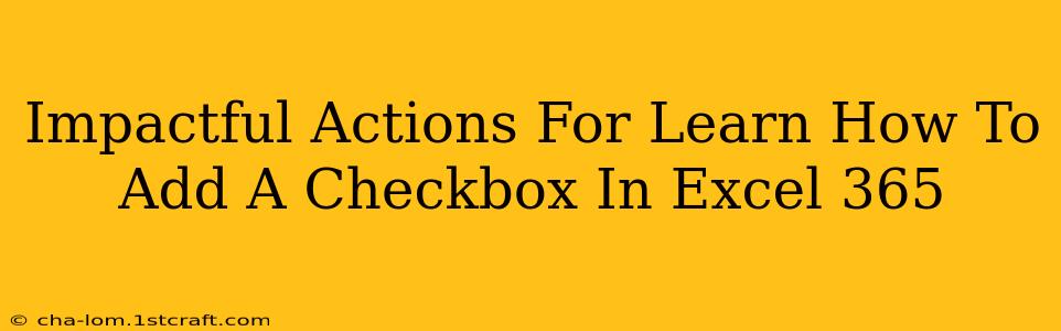 Impactful Actions For Learn How To Add A Checkbox In Excel 365