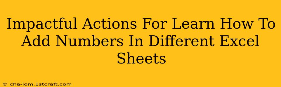 Impactful Actions For Learn How To Add Numbers In Different Excel Sheets