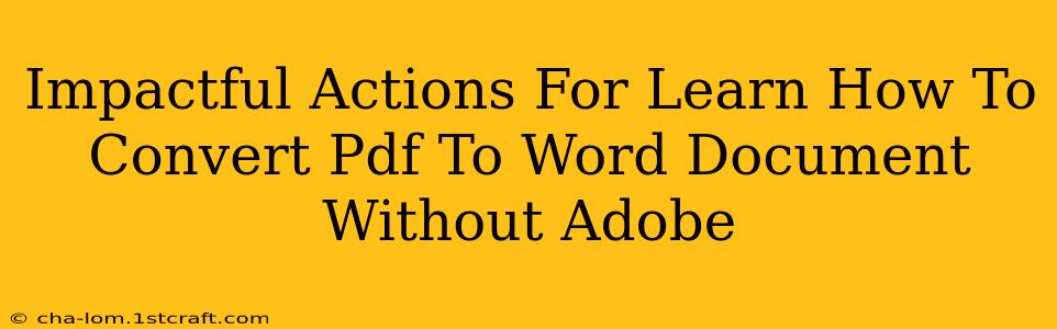 Impactful Actions For Learn How To Convert Pdf To Word Document Without Adobe