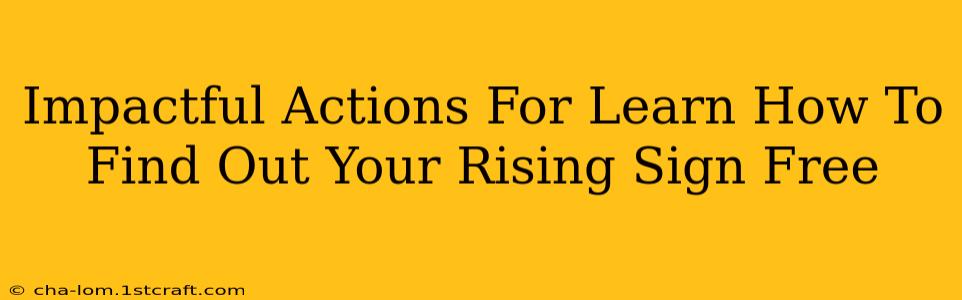 Impactful Actions For Learn How To Find Out Your Rising Sign Free