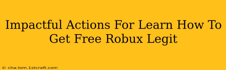 Impactful Actions For Learn How To Get Free Robux Legit