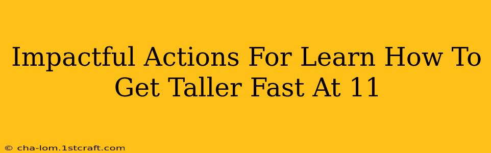 Impactful Actions For Learn How To Get Taller Fast At 11