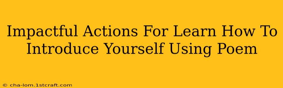 Impactful Actions For Learn How To Introduce Yourself Using Poem