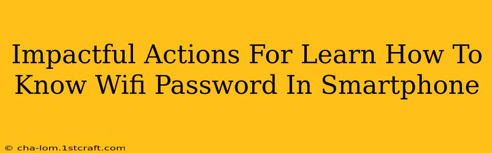 Impactful Actions For Learn How To Know Wifi Password In Smartphone