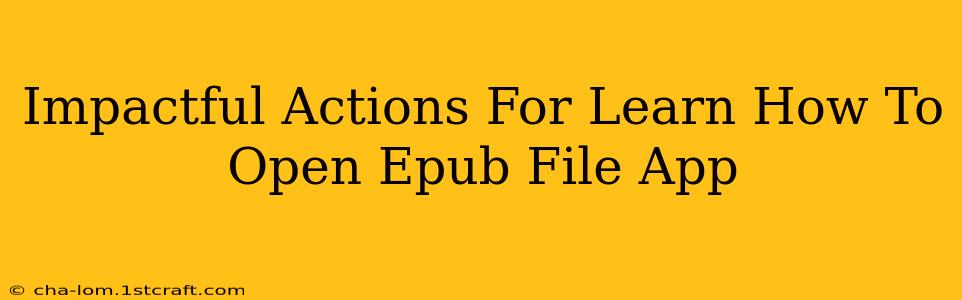 Impactful Actions For Learn How To Open Epub File App