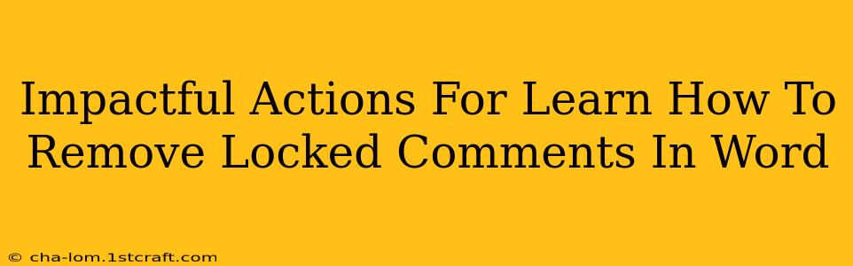 Impactful Actions For Learn How To Remove Locked Comments In Word