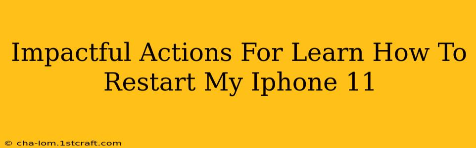 Impactful Actions For Learn How To Restart My Iphone 11