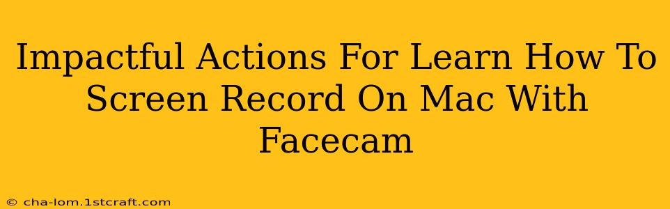 Impactful Actions For Learn How To Screen Record On Mac With Facecam