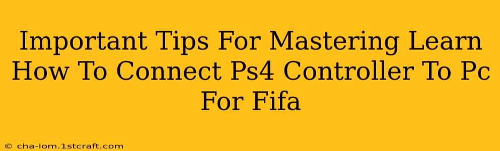 Important Tips For Mastering Learn How To Connect Ps4 Controller To Pc For Fifa