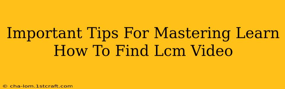 Important Tips For Mastering Learn How To Find Lcm Video