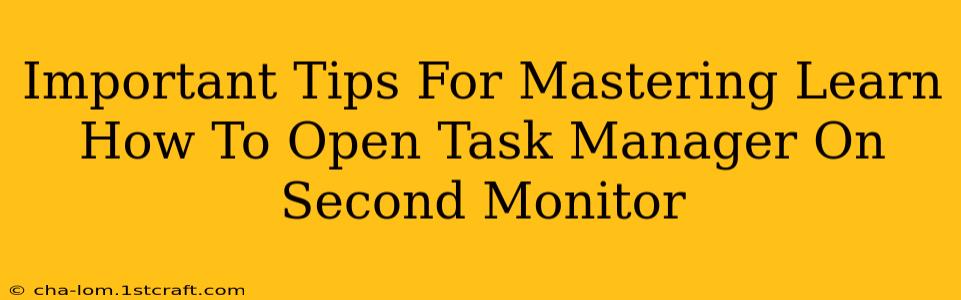 Important Tips For Mastering Learn How To Open Task Manager On Second Monitor