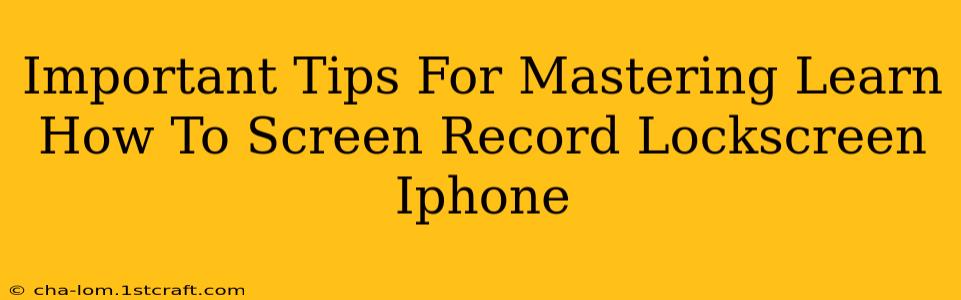 Important Tips For Mastering Learn How To Screen Record Lockscreen Iphone