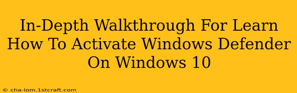 In-Depth Walkthrough For Learn How To Activate Windows Defender On Windows 10