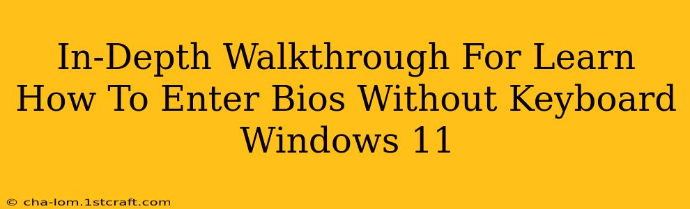 In-Depth Walkthrough For Learn How To Enter Bios Without Keyboard Windows 11