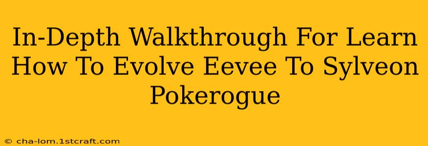 In-Depth Walkthrough For Learn How To Evolve Eevee To Sylveon Pokerogue