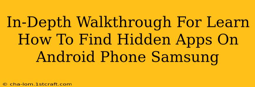 In-Depth Walkthrough For Learn How To Find Hidden Apps On Android Phone Samsung