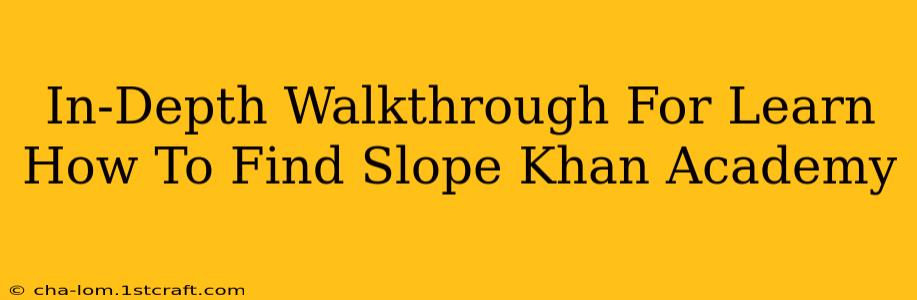 In-Depth Walkthrough For Learn How To Find Slope Khan Academy