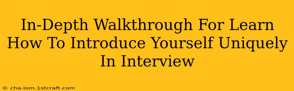 In-Depth Walkthrough For Learn How To Introduce Yourself Uniquely In Interview