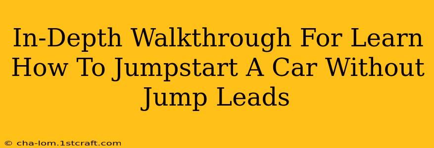 In-Depth Walkthrough For Learn How To Jumpstart A Car Without Jump Leads