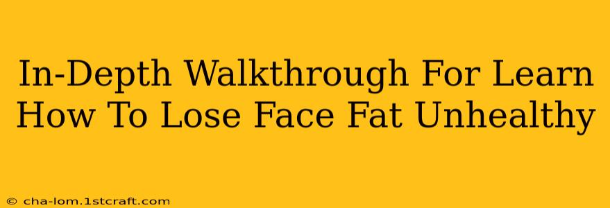 In-Depth Walkthrough For Learn How To Lose Face Fat Unhealthy