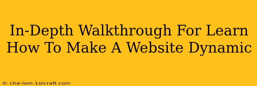 In-Depth Walkthrough For Learn How To Make A Website Dynamic