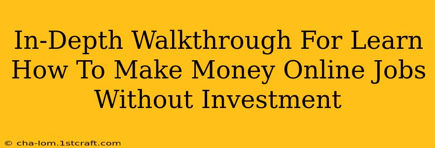 In-Depth Walkthrough For Learn How To Make Money Online Jobs Without Investment