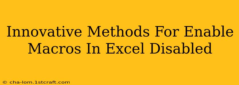 Innovative Methods For Enable Macros In Excel Disabled