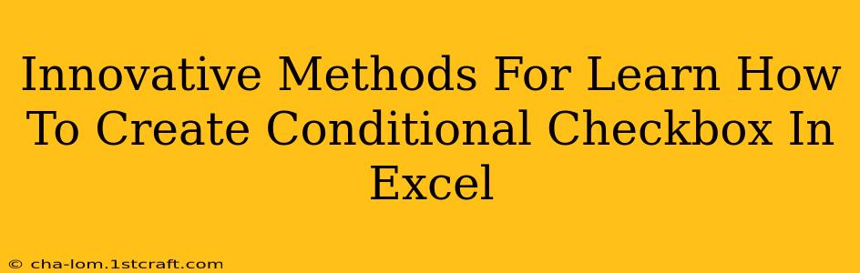 Innovative Methods For Learn How To Create Conditional Checkbox In Excel