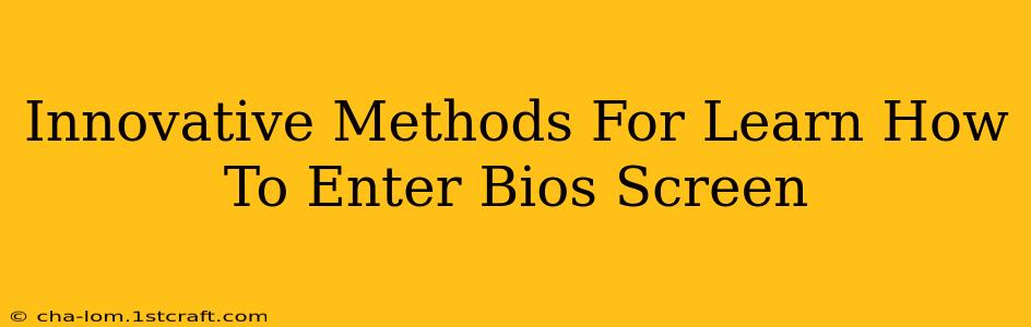 Innovative Methods For Learn How To Enter Bios Screen