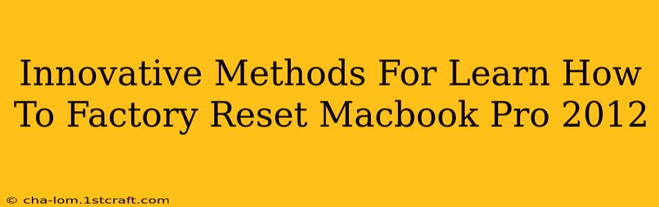 Innovative Methods For Learn How To Factory Reset Macbook Pro 2012