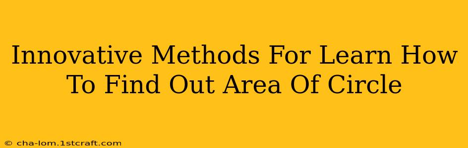 Innovative Methods For Learn How To Find Out Area Of Circle