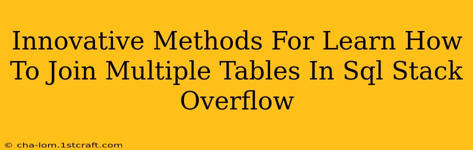 Innovative Methods For Learn How To Join Multiple Tables In Sql Stack Overflow