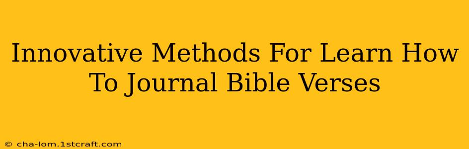 Innovative Methods For Learn How To Journal Bible Verses