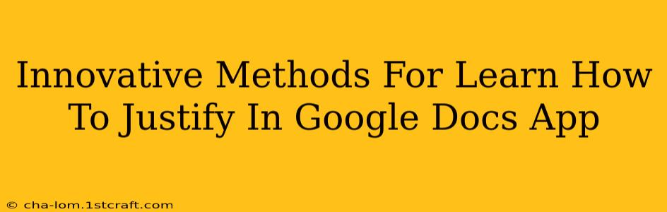 Innovative Methods For Learn How To Justify In Google Docs App