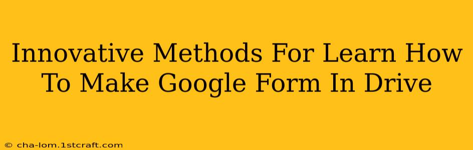 Innovative Methods For Learn How To Make Google Form In Drive