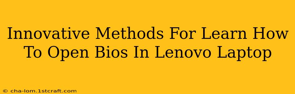 Innovative Methods For Learn How To Open Bios In Lenovo Laptop