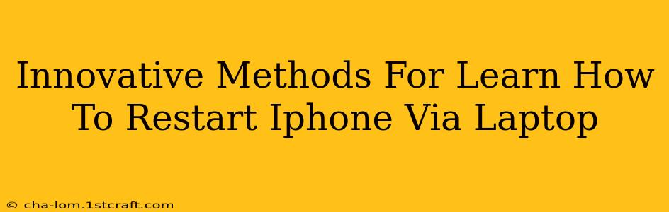 Innovative Methods For Learn How To Restart Iphone Via Laptop