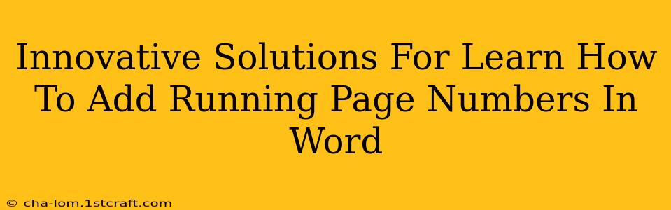 Innovative Solutions For Learn How To Add Running Page Numbers In Word